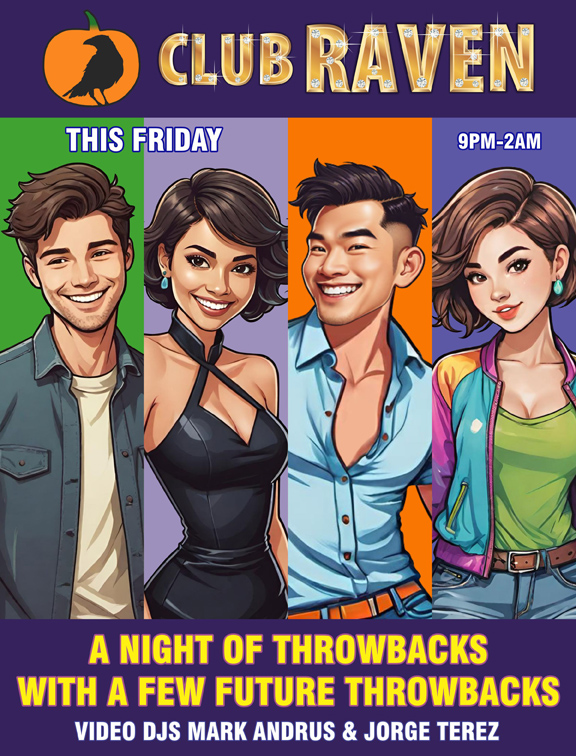 club raven this friday 9pm to 2am a night of throwbacks with a few future throwbacks video djs mark andrus and jorge terez