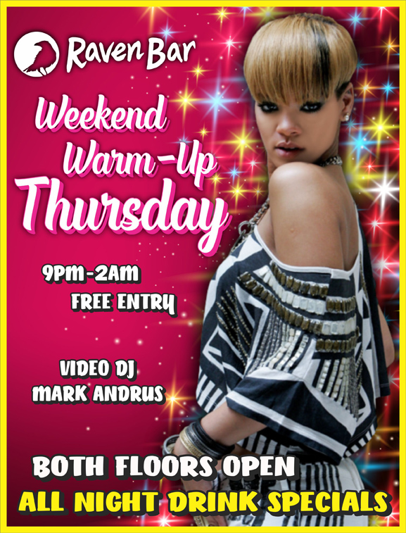 raven bar weekend warm up thursday 9pm to 2am free entry video dj mark andrus both floors open all night drink specials