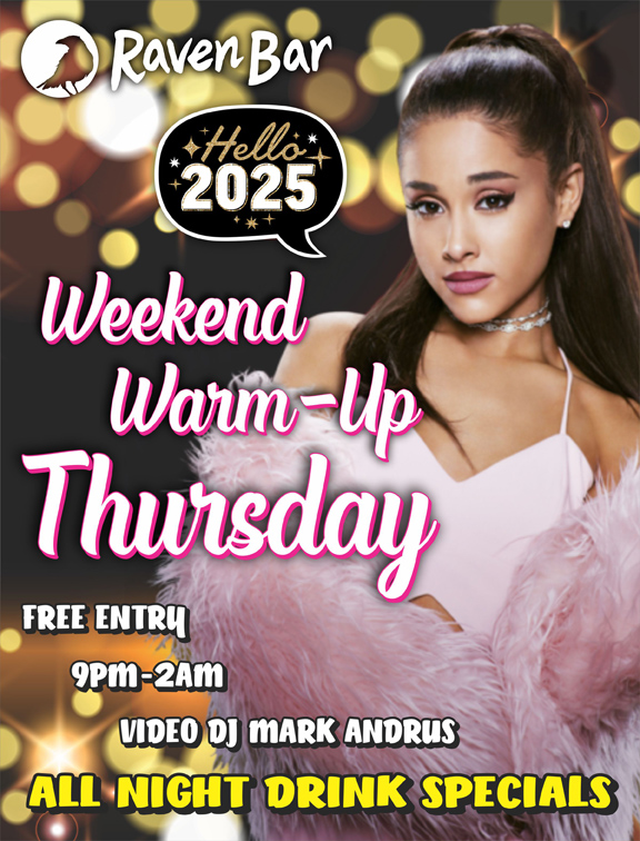 raven bar weekend warm up thursday 9pm to 2am free entry video dj mark andrus all night drink specials