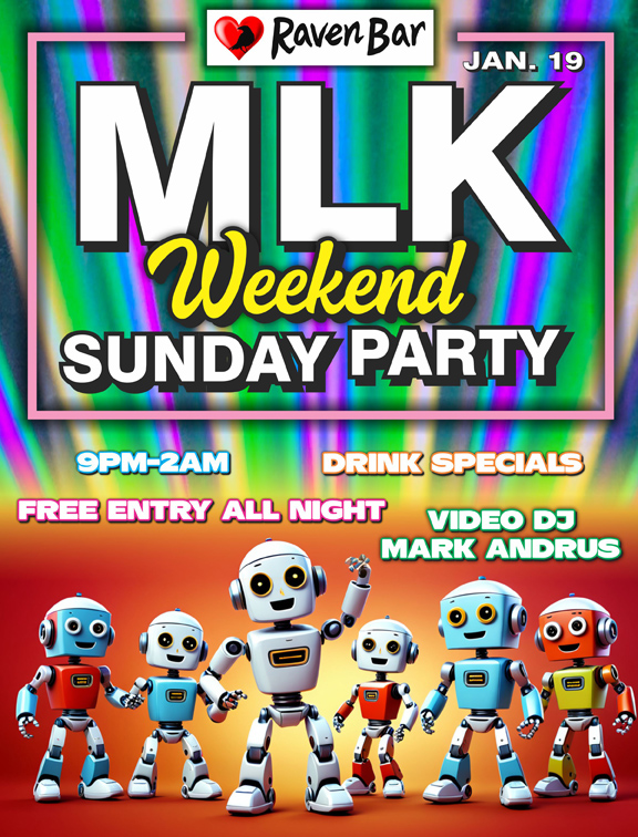 raven bar mlk weekend sunday party january 19 free entry all night 9pm to 2am video dj mark andrus drink specials