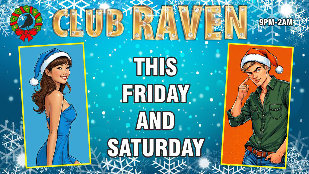 club raven every friday and saturday 9pm to 2am