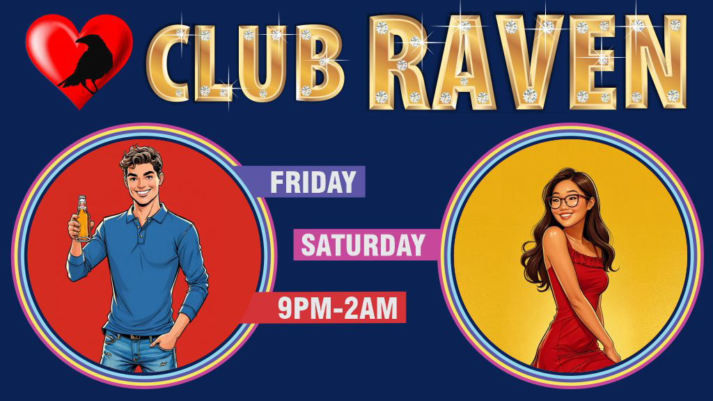 club raven friday saturday 9pm to 2am